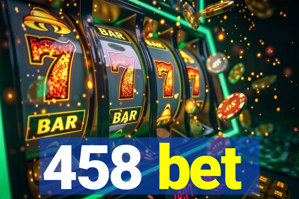 458 bet